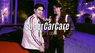 "SuperCarCare" Covered by “Nut Thanat x Sea Tawinan” | ALPHA X