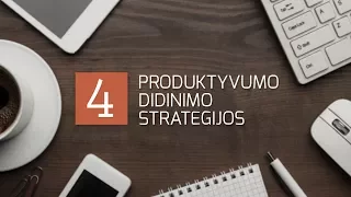 Mindaugas Grajauskas. 4 produktyvumo strategijos.