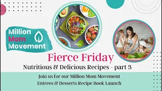 Fierce Friday: Nutritious & Delicious Recipes - Entrees & Desserts
