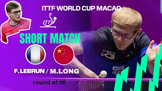 SHORT MATCH : MA LONG VS FELIX LEBRUN Huitièmes (ITTF World Cup 2024)