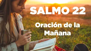 ORACION de la MAÑANA Salmo 22 Para Entregar Tu Vida en Las Manos de Dios