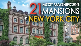 21 Most MAGNIFICENT MANSIONS in New York City