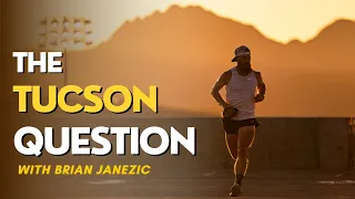 THE TUCSON QUESTION | Ultra Marathon Documentary