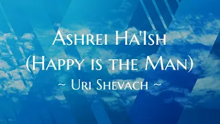Ashrei Ha'Ish Lyric video