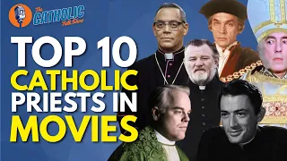 Top 10 BEST Catholic Priests In Movies | The Catholic Talk Show