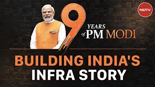 9 Years Of PM Modi: Documentary Series Episode 4- India's Infrastructure Story