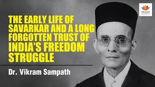 The Early Life Of Savarkar And A Long Forgotten Trust Of India’s Freedom Struggle | Vikram Sampath