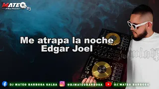 Me atrapa la noche  - Edgar Joel/Letra/DjMateo