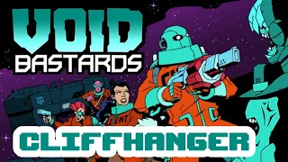 Cliffhanger - Void Bastards (part1)