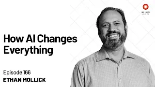 Ethan Mollick — How AI Changes Everything | Episode 166