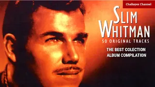SLIM WHITMAN BEST SONG COLLECTION FULL ALBUM COMPILATION WITH LYRICS