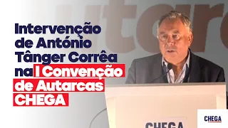 Intervenção de António Tânger Corrêa na I Convenção de Autarcas CHEGA