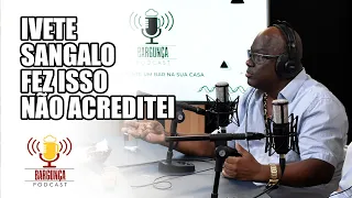 "Nunca contei essa história, mas Ivete fez isso comigo", conta Ninha