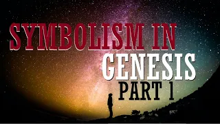 Genesis Symbolism and Exploration Part 1