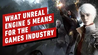 What Unreal Engine 5 Means for the Games Industry