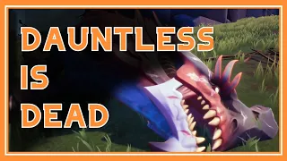 Dauntless is Dead