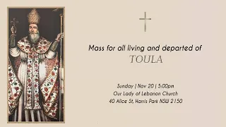 Mass for the Living and Departed of TOULA  | Sunday 20th of November 2022 at 5:00 pm