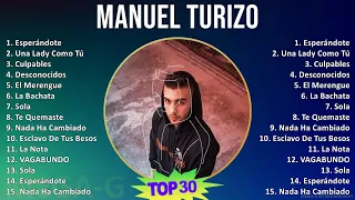 M a n u e l T u r i z o 2024 MIX 30 Grandes Exitos ~ 2010s Music ~ Top Latin Pop, Reggaeton, Lat...