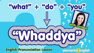 "Whaddya" (what + do + you) | English Pronunciation Lesson