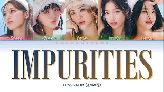 [CORRECT] LE SSERAFIM 르세라핌 " Impurities " Lyrics (ColorCoded/ENG/HAN/ROM/가사)