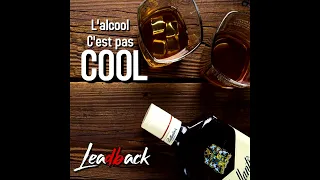 LeadbacK - L'alcool c'est pas cool