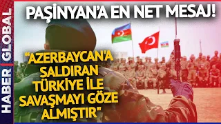 "Kardeş Azerbaycan'a Karşı Maceraya Girecek Herhangi Bir Ülke Türkiye ile Savaşmayı Göze Almıştır"