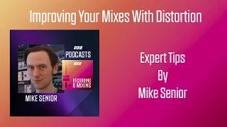 Improving Your Mixes With Distortion | Podcast