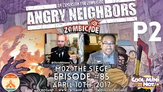 Crit Camp EP85 Zombicide Angry Neighbors M02: The Siege - P2