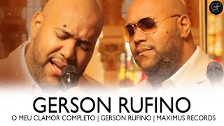 O MEU CLAMOR COMPLETO | GERSON RUFINO | MAXIMUS RECORDS