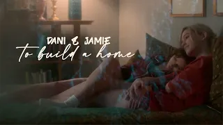 dani & jamie || to build a home