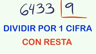 DIVIDIR por 1 CIFRA CON RESTA 6433 entre 9 con comprobación