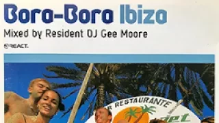 Bora Bora Ibiza DJ Gee Moore(Full Album)