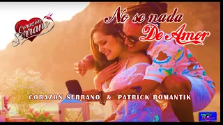 Corazón Serrano y Patrick Romantik - No sé nada de amor (Lyric/Letra)
