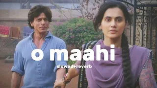 O Maahi | slowed+reverb | Pritam | Arijit Singh | Dunki