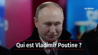 Qui est Vladimir Poutine ?