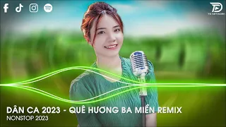 Non Nước Hữu Tình Ba Miền Xinh Đẹp Quá Remix - Quê Hương Ba Miền Remix - Nhạc Dân Ca Remix 2023