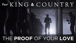 for KING & COUNTRY - The Proof Of Your Love (Official Music Video)