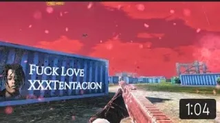 xxxtentacion - fuck love - pubg mobile - death stright x