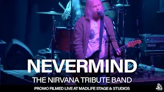 NEVERMIND: The Nirvana Tribute Band | PROMO VIDEO (Filmed LIVE at MadLife Stage & Studios)