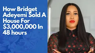 How Bridget Adeyemi Sold a House For N1.5 Billion Naira or $3 Million in 45 Hours