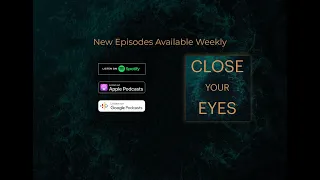 Close Your Eyes - Episode 1: Believe You Me