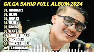 GILGA SAHID FULL ALBUM TERBARU PALING VIRAL 2023 || KISINAN 2, NEMU, DUMES, MANOT | LAGU JAWA