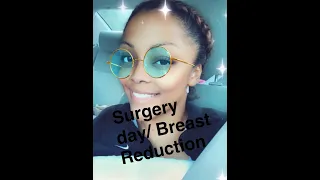 Breast reduction (night before & day of surgery)