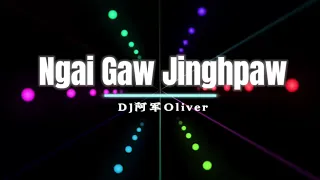 Ah Moon-Ngai Gaw Jinghpaw#DJ阿军Oliver#KachinSongRemix