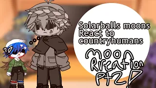 ||🌑🌕||Solarballs moons react to countryhumans?|| ||Part2/?|| ||Moons reaction👀||