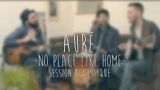 Auré - No Place Like Home (Session Acoustique)