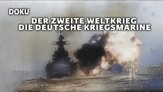 Der zweite Weltkrieg – Die deutsche Kriegsmarine (2.WELTKRIEG, Geschichte Dokumentation deutsch)