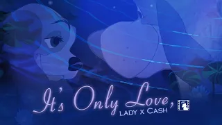 "It's Only Love" - Lady x Cash [CROSSOVER]