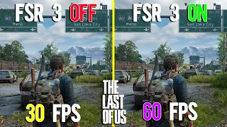 Is FSR 3 Worth it? | FSR 3 Mod Frame Generation Off vs On | The Last of Us Part 1