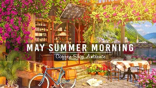 Happy Summer Morning & Relaxing Sweet Jazz Music at Outdoor Coffee Shop Ambience to Work,Study,Relax